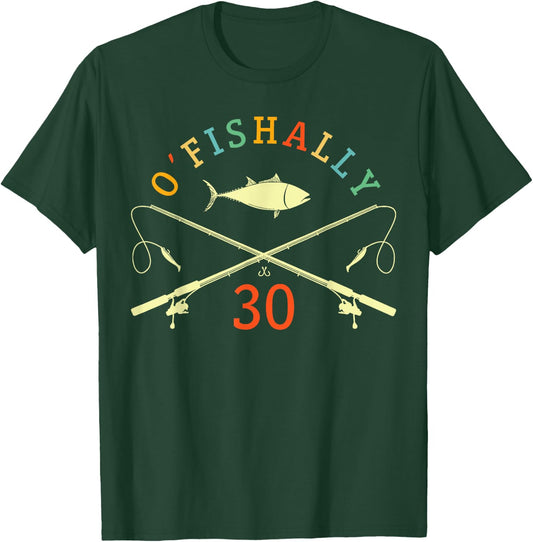 O-Fishally 30 Years Old Fisherman 30th Birthday Fishing T-Shirt - T-Shirt | Forest