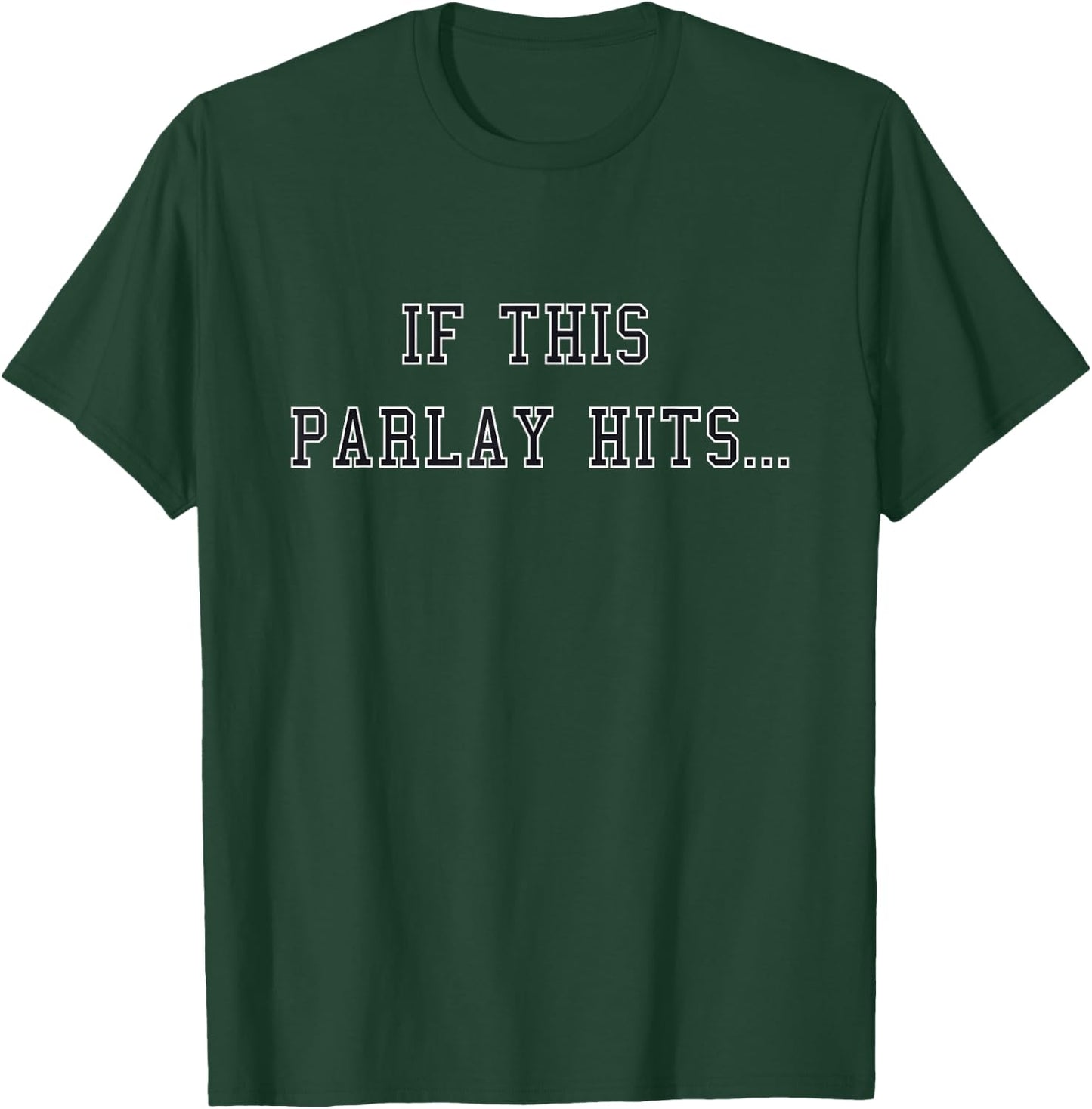 if This Parlay Hits Sports Betting degenerate T-Shirt - T-Shirt | Forest