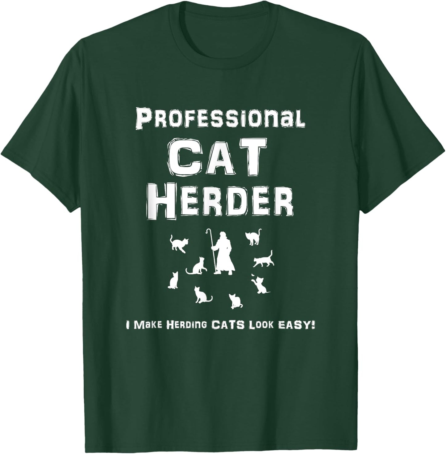 Professional Cat Herder. I Make Herding Cats Look Easy! Women Girls Kids T-Shirt - T-Shirt | Forest