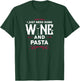 I Just Need Some Wine and Pasta Italian Food Gift T-Shirt - T-Shirt | Forest