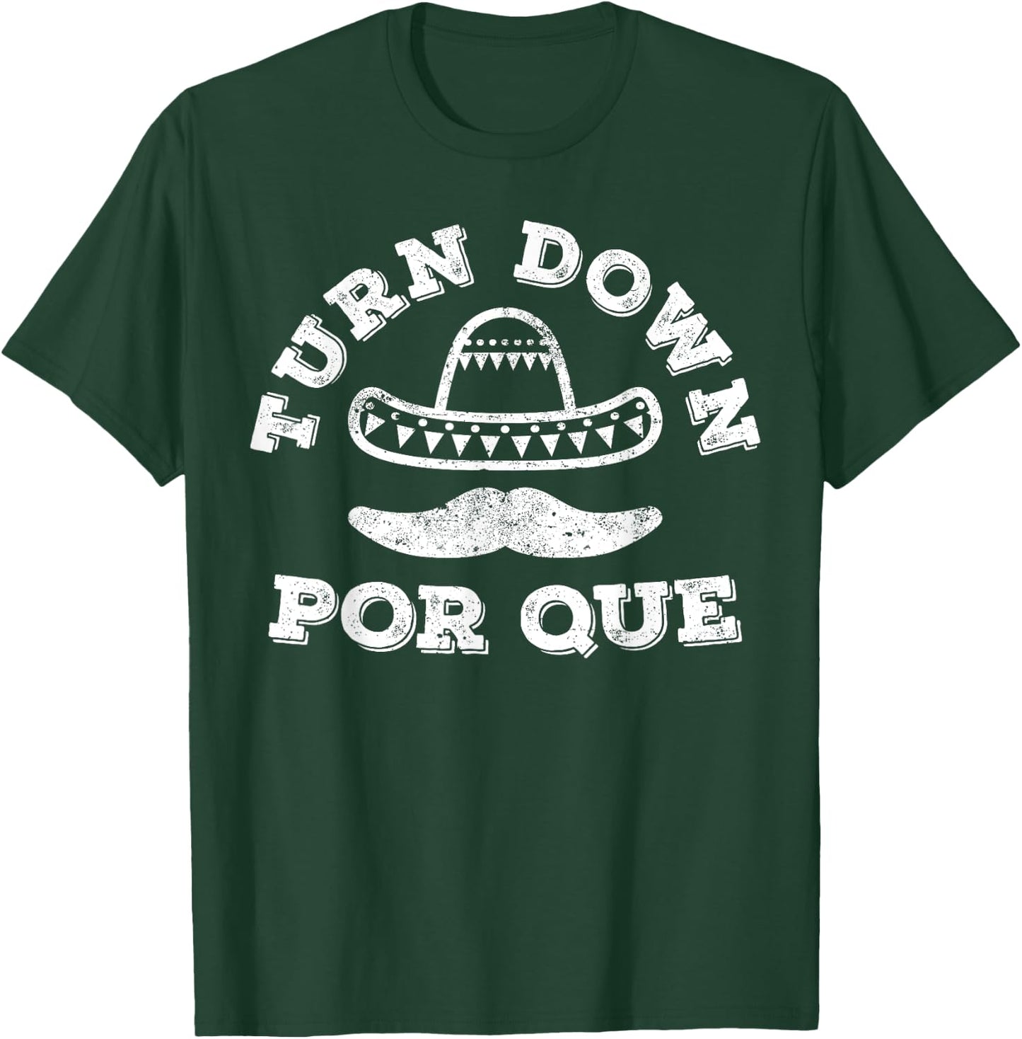 Turn Down Por Que Shirt Men Women Kids Cinco De Mayo Party T-Shirt - T-Shirt | Forest