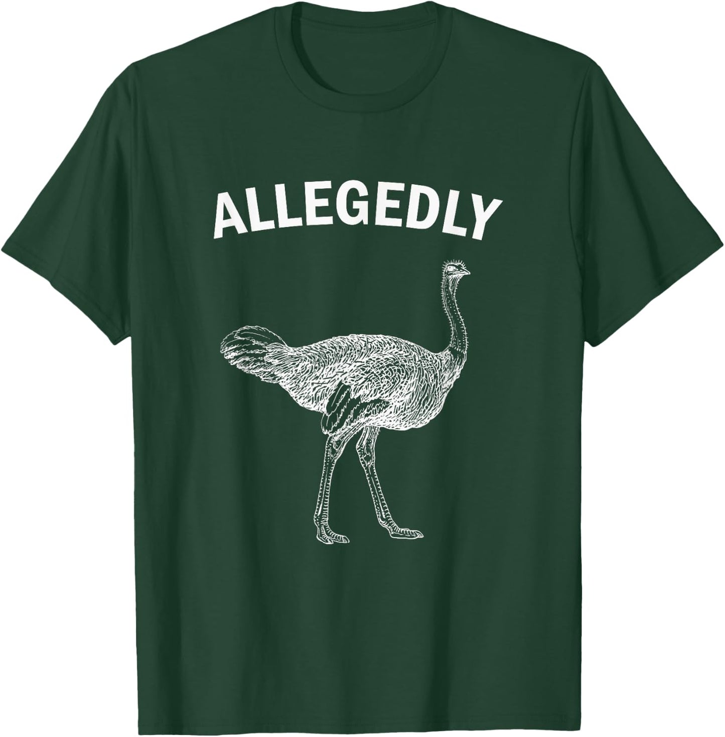 Allegedly Ostrich Funny Flightless Bird T-Shirt - T-Shirt | Forest