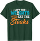 Lift Weight Eat Steaks Meat Eater Carnivore Lifting T-Shirt - T-Shirt | Forest
