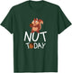 Nut Today - Squirrel With Acorn Design T-Shirt - T-Shirt | Forest
