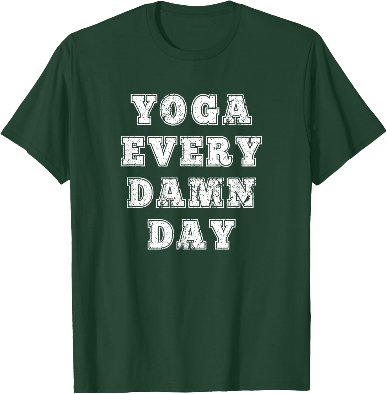 Yoga Every Damn Day for Yoga lovers and Fitness Enthusiast T-Shirt - T-Shirt | Forest