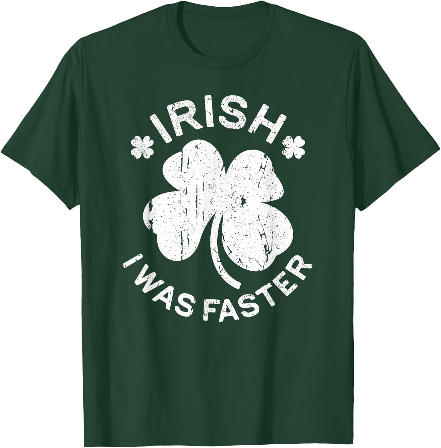 Irish I Was Faster Shirt Funny Men Women St Patricks Day T-Shirt - T-Shirt | Forest