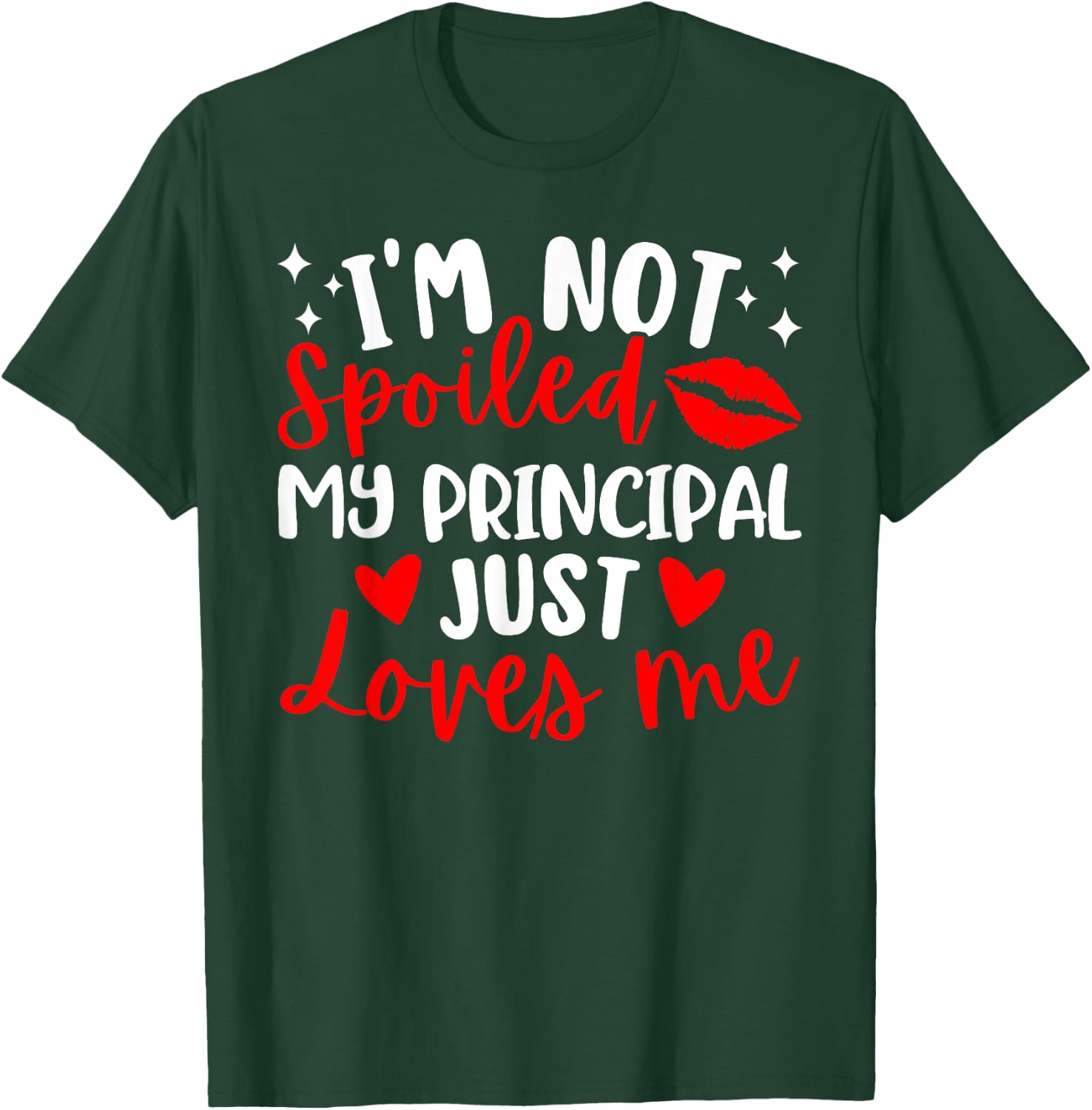 I'm Not Spoiled My Principal Just Loves Me Back to School T-Shirt - T-Shirt | Forest