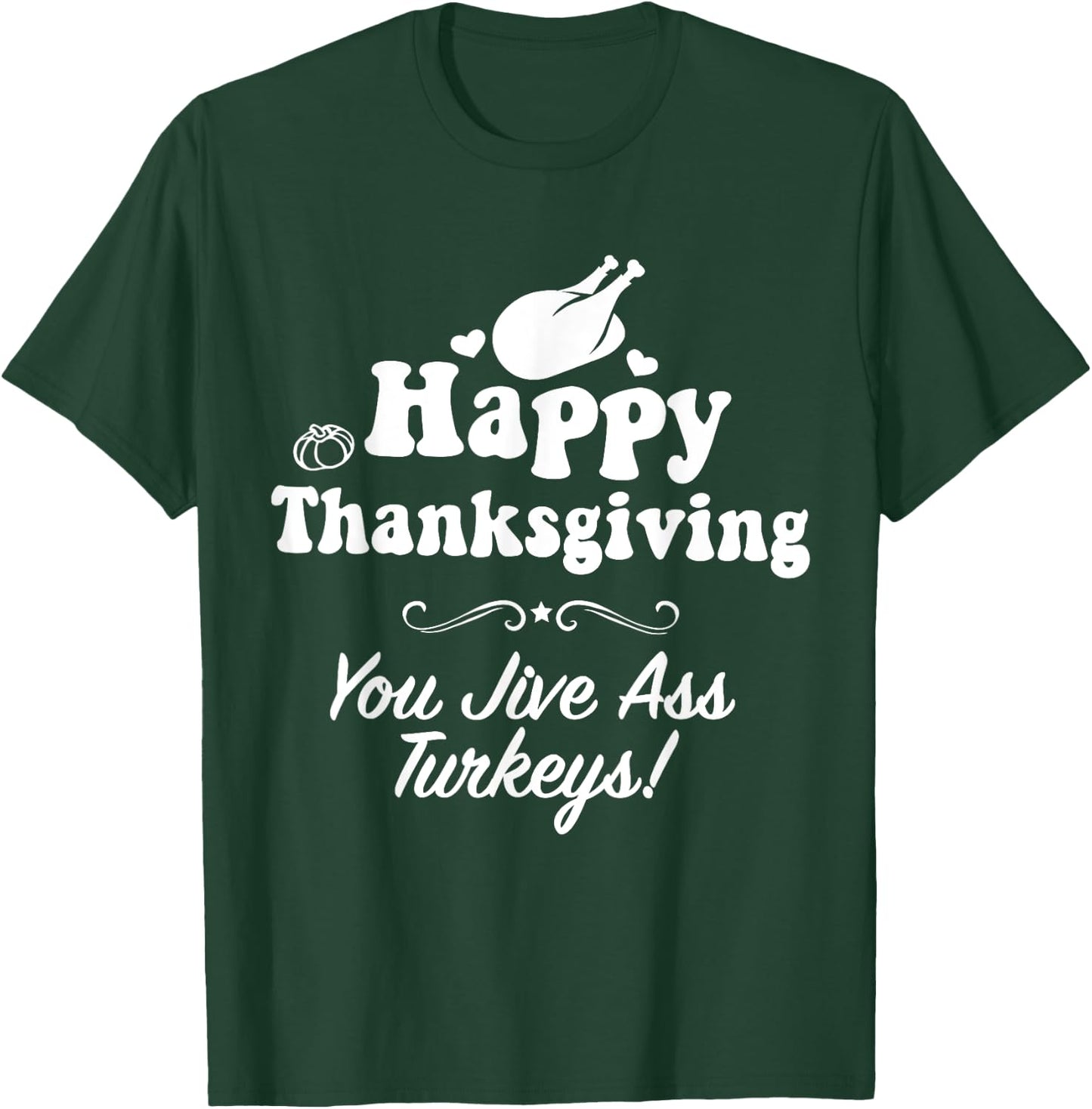 Funny Happy Thanksgiving Jive Ass Turkeys Family Adult Joke T-Shirt - T-Shirt | Forest