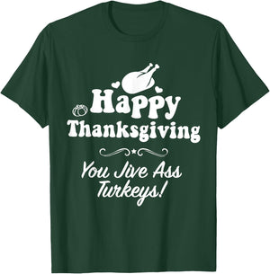 Funny Happy Thanksgiving Jive Ass Turkeys Family Adult Joke T-Shirt - T-Shirt | Forest