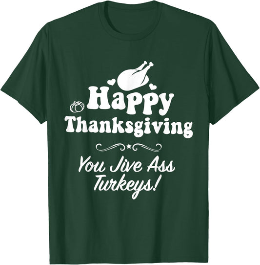 Funny Happy Thanksgiving Jive Ass Turkeys Family Adult Joke T-Shirt - T-Shirt | Forest