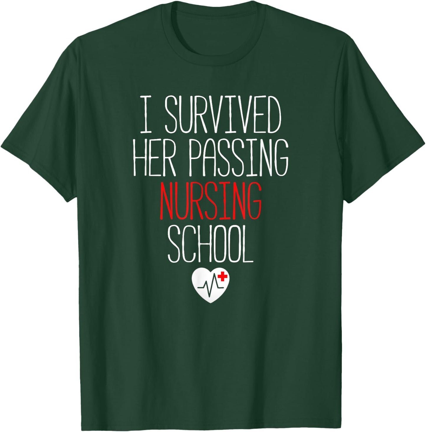 I Survived Her Passing Nursing School Graduation T-Shirt - T-Shirt | Forest