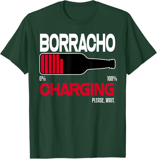 Borracho Charging Funny Shirt Beer Quotes Bar Drinking Humor T-Shirt - T-Shirt | Forest