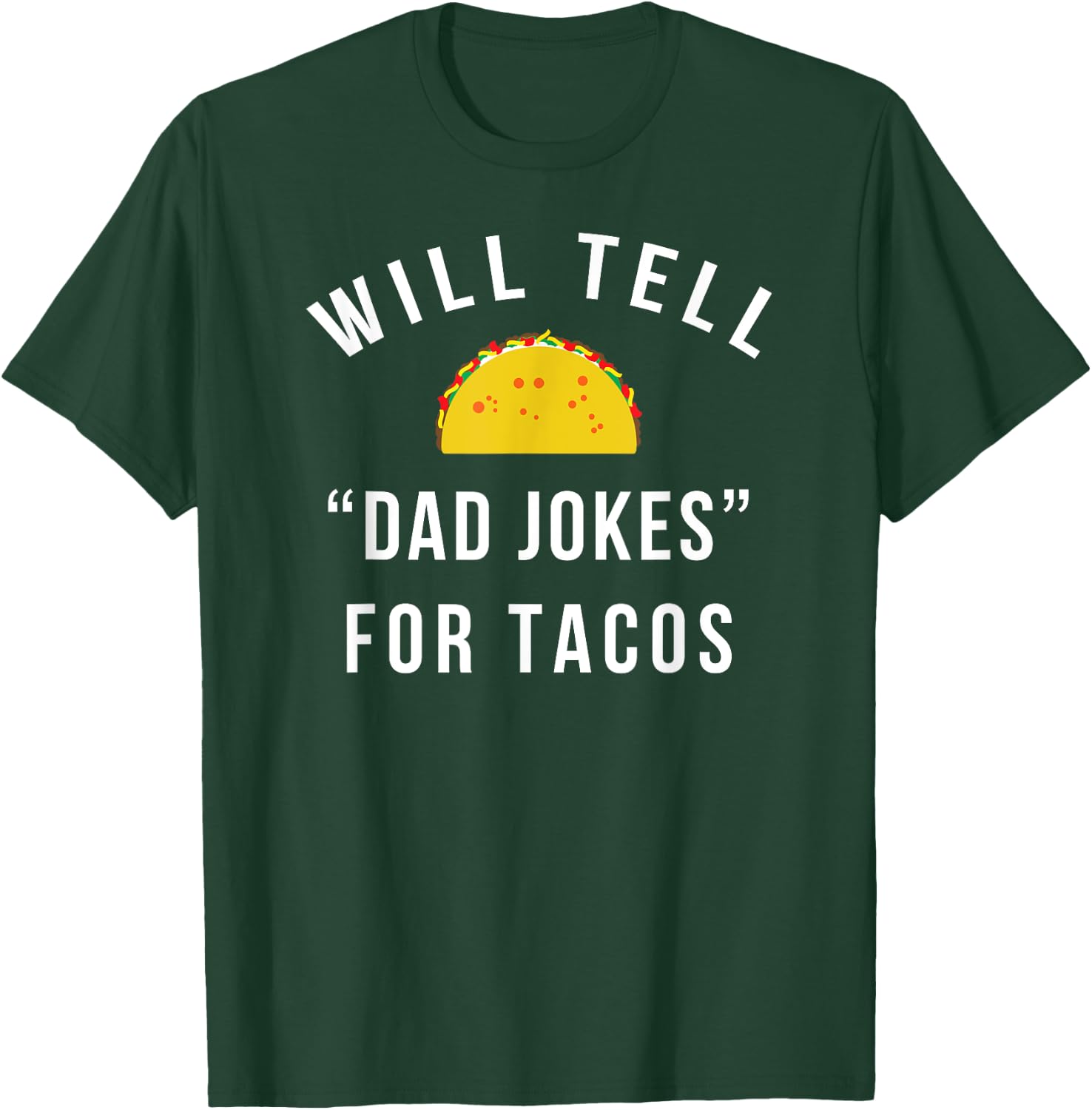 Will Tell Dad Jokes For Tacos - Funny Gift Dad T-Shirt - T-Shirt | Forest