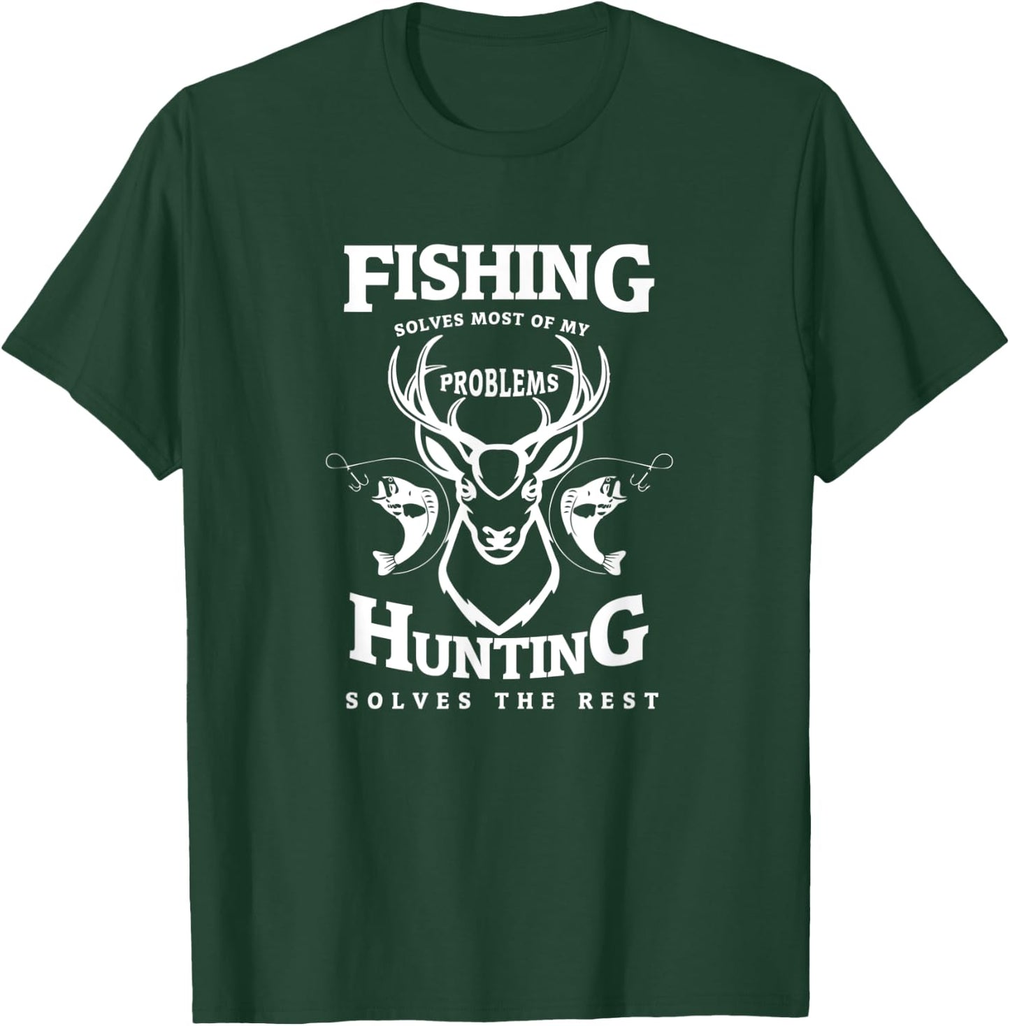 Fishing Solves Most Of My Problems Hunting Solves The Rest T-Shirt - T-Shirt | Forest