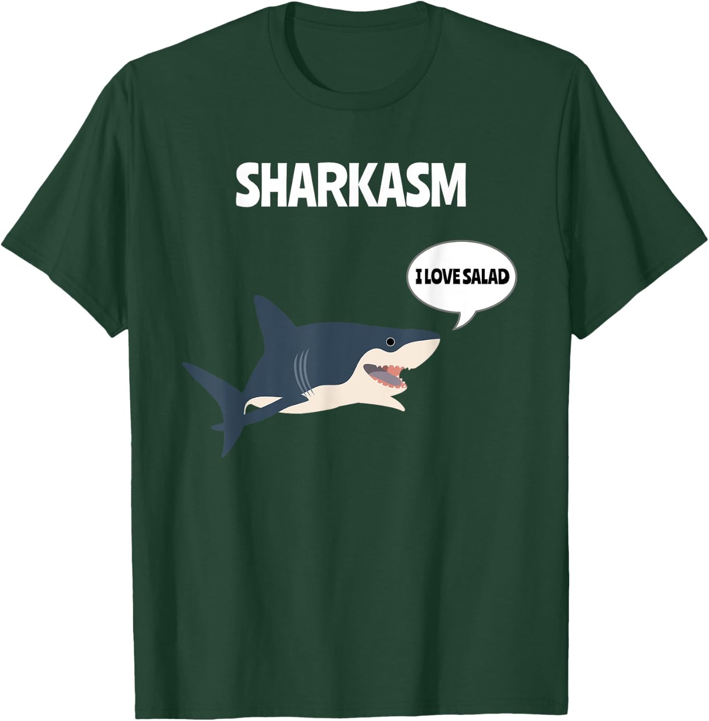 Sharkasm I Love Salad Sarcasm Pun Sarcastic Shark Lover T-Shirt - T-Shirt | Forest