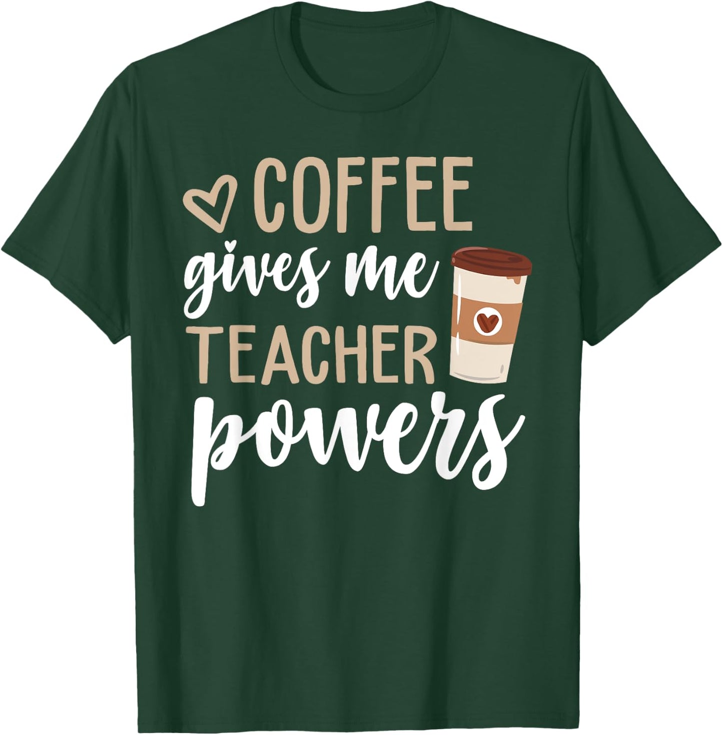 Coffee Gives Me Teacher Powers Funny Teacher Gifts T-Shirt - T-Shirt | Forest