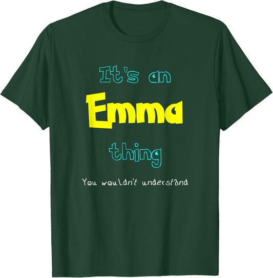 It's An Emma Thing Personalized Name Gift T Shirt T-Shirt - T-Shirt | Forest