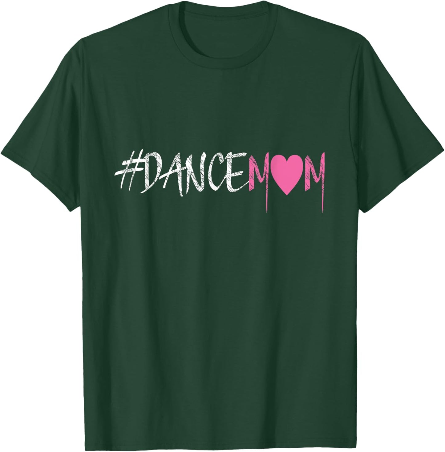 Dance Mom #DANCEMOM for Proud Fan Moms of Dancers T-Shirt - T-Shirt | Forest