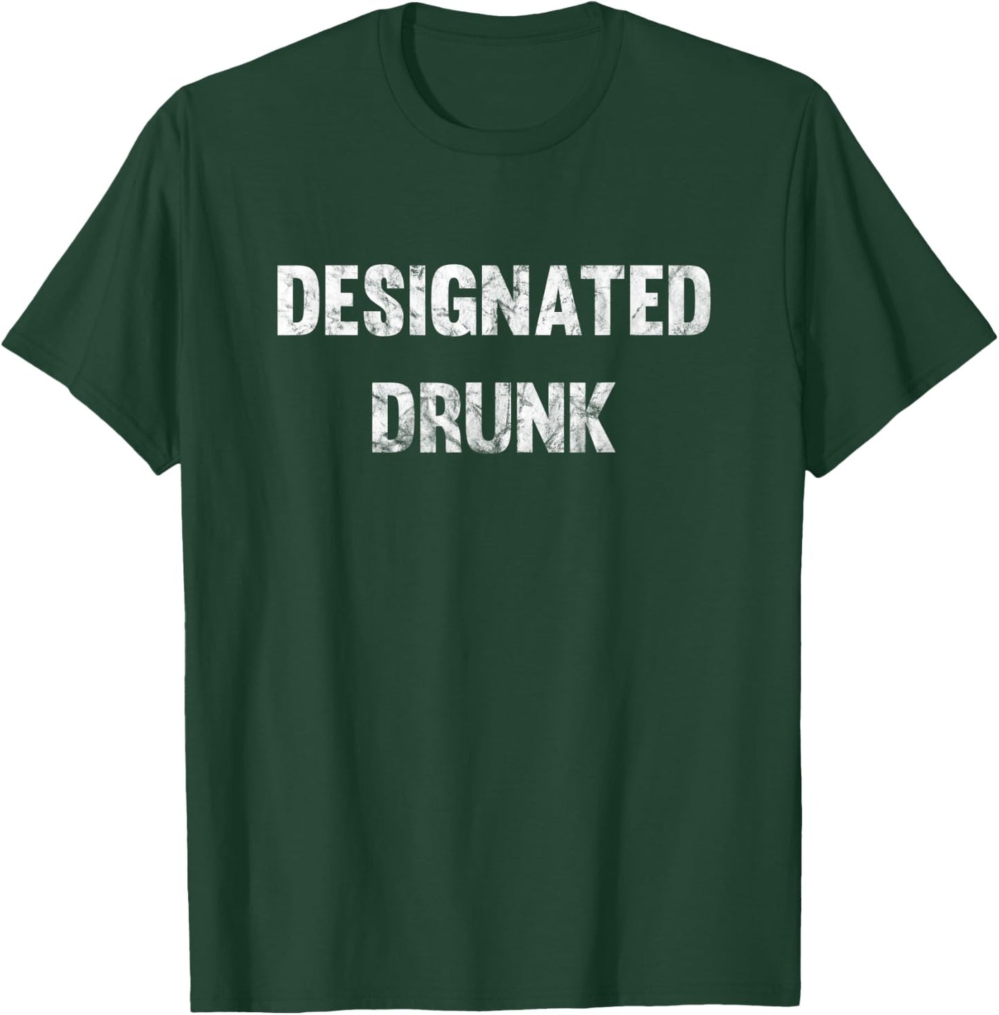 Designated Drunk Distressed Shirts T-Shirt - T-Shirt | Forest