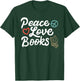 Peace Love Books Geeky & Cute Reading T-Shirt - T-Shirt | Forest