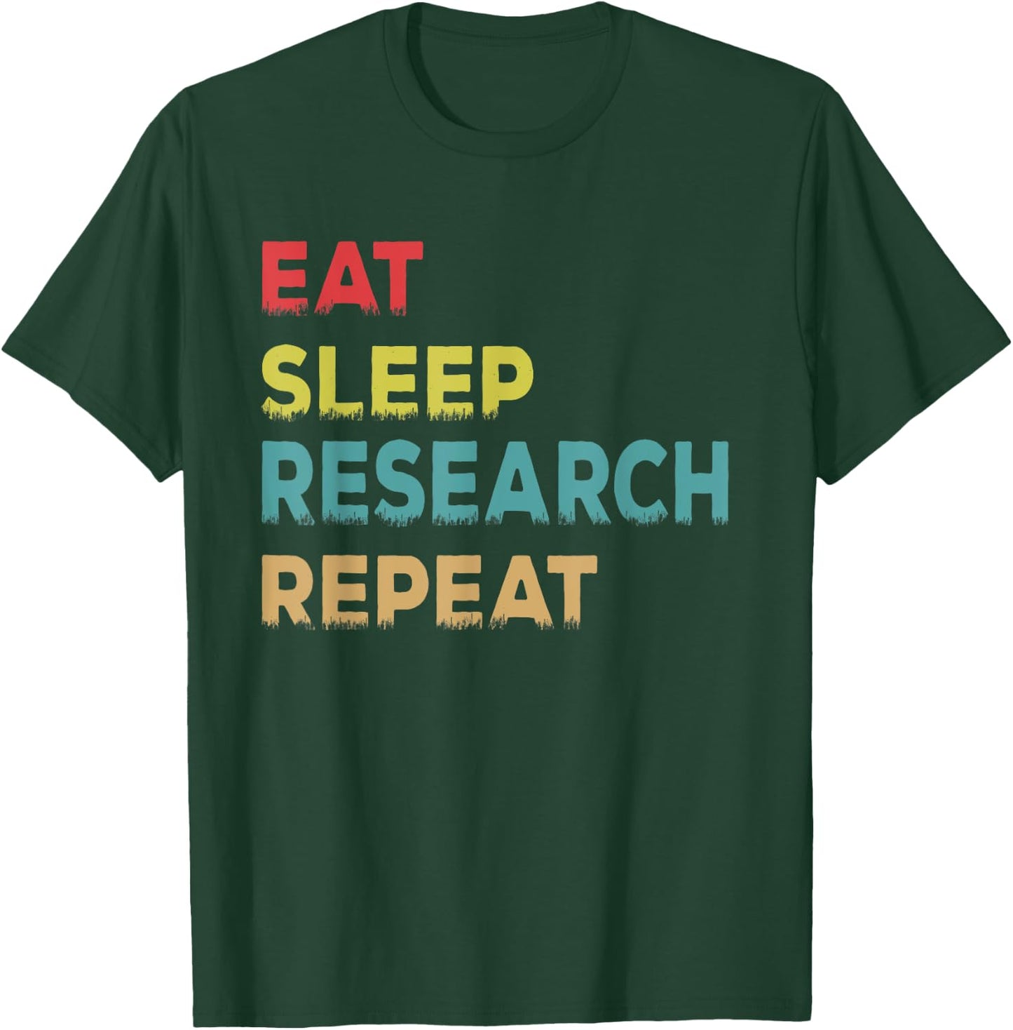 Retro Vintage Researcher Gift, Eat Sleep Research Repeat T-Shirt - T-Shirt | Forest