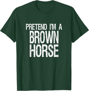 Pretend I'm A Brown Horse Halloween Costume T-Shirt - T-Shirt | Forest