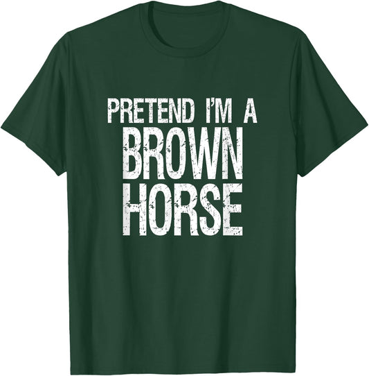 Pretend I'm A Brown Horse Halloween Costume T-Shirt - T-Shirt | Forest
