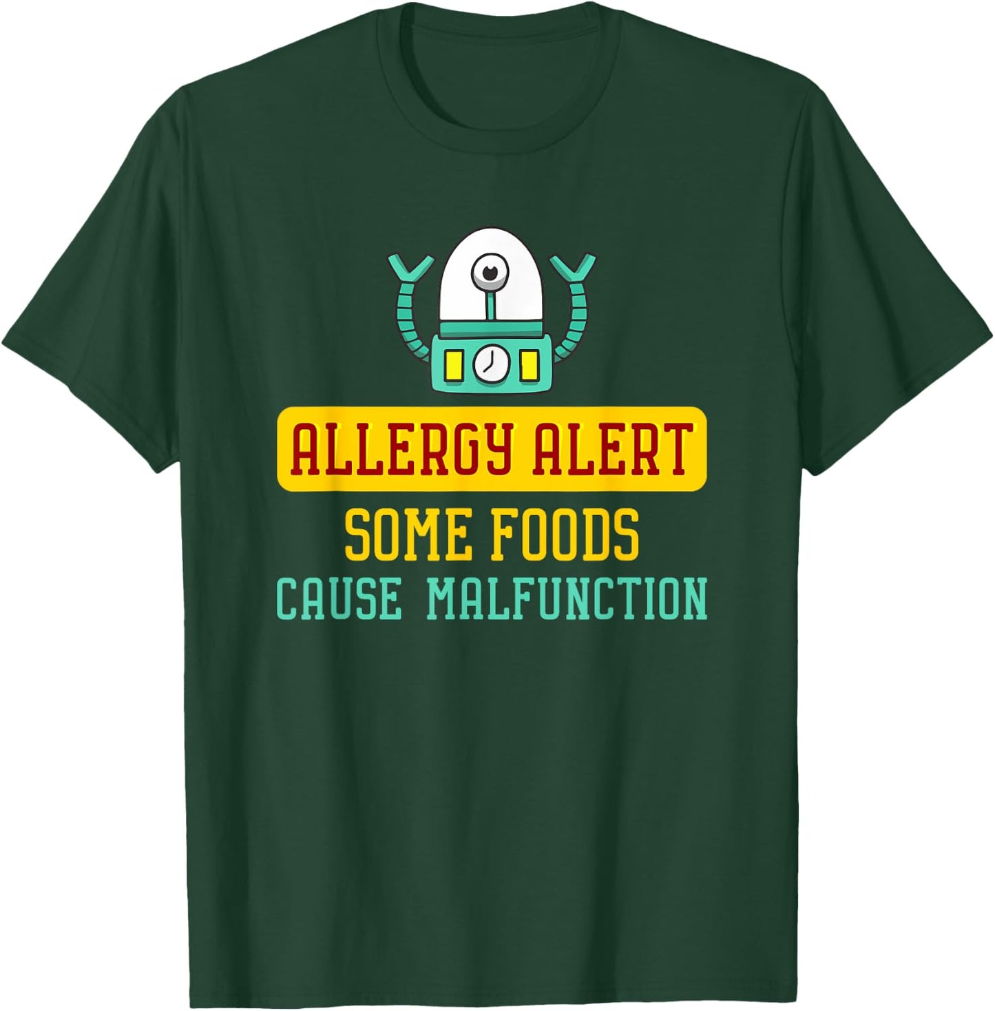 Some Foods Cause Malfunction Funny Allergy Alert Robot T-Shirt - T-Shirt | Forest