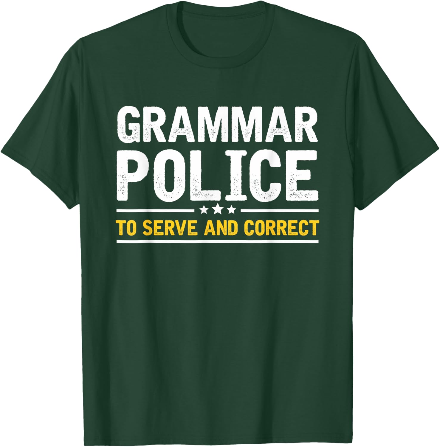 Grammar Police to Serve and Correct | Funny Costume Idea T-Shirt - T-Shirt | Forest