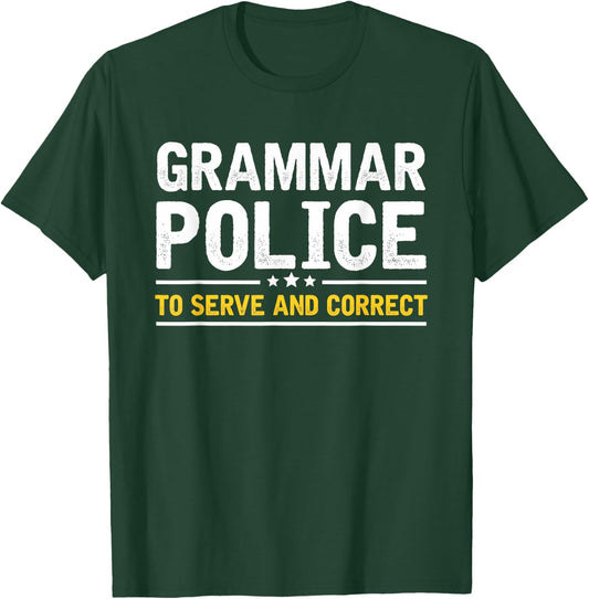 Grammar Police to Serve and Correct | Funny Costume Idea T-Shirt - T-Shirt | Forest