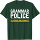 Grammar Police to Serve and Correct | Funny Costume Idea T-Shirt - T-Shirt | Forest