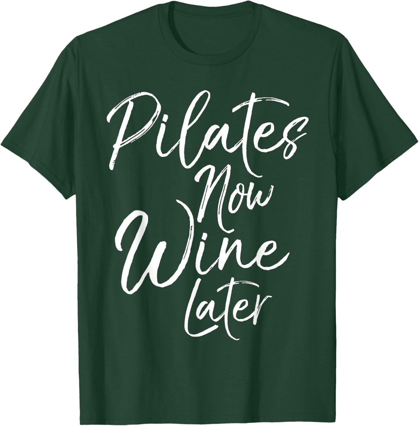Pilates Now Wine Later Shirt Cute Alcohol Yoga T-Shirt - T-Shirt | Forest