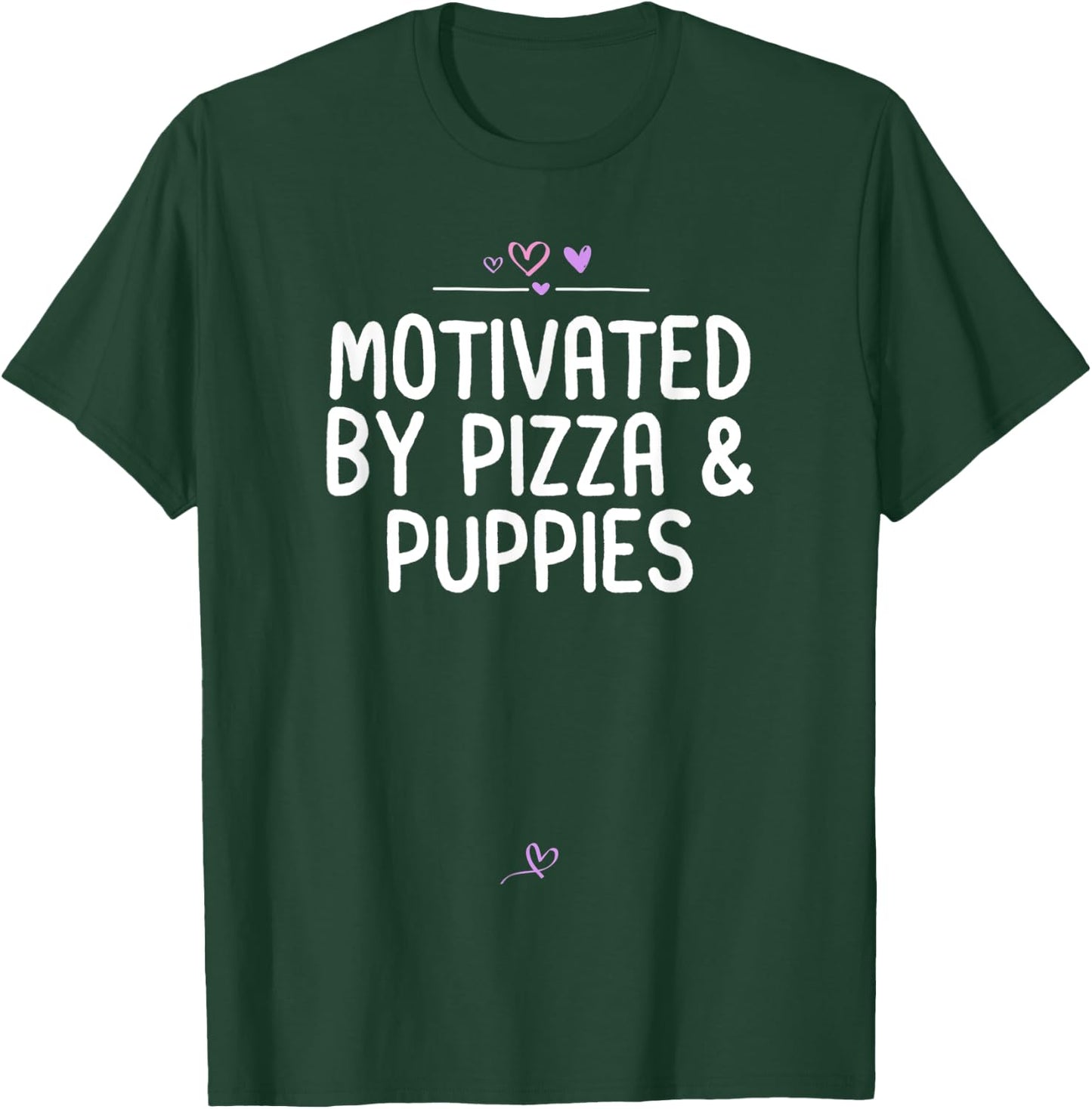 Motivated by Pizza & Puppies Animal Lover Gifts Idea T-Shirt - T-Shirt | Forest
