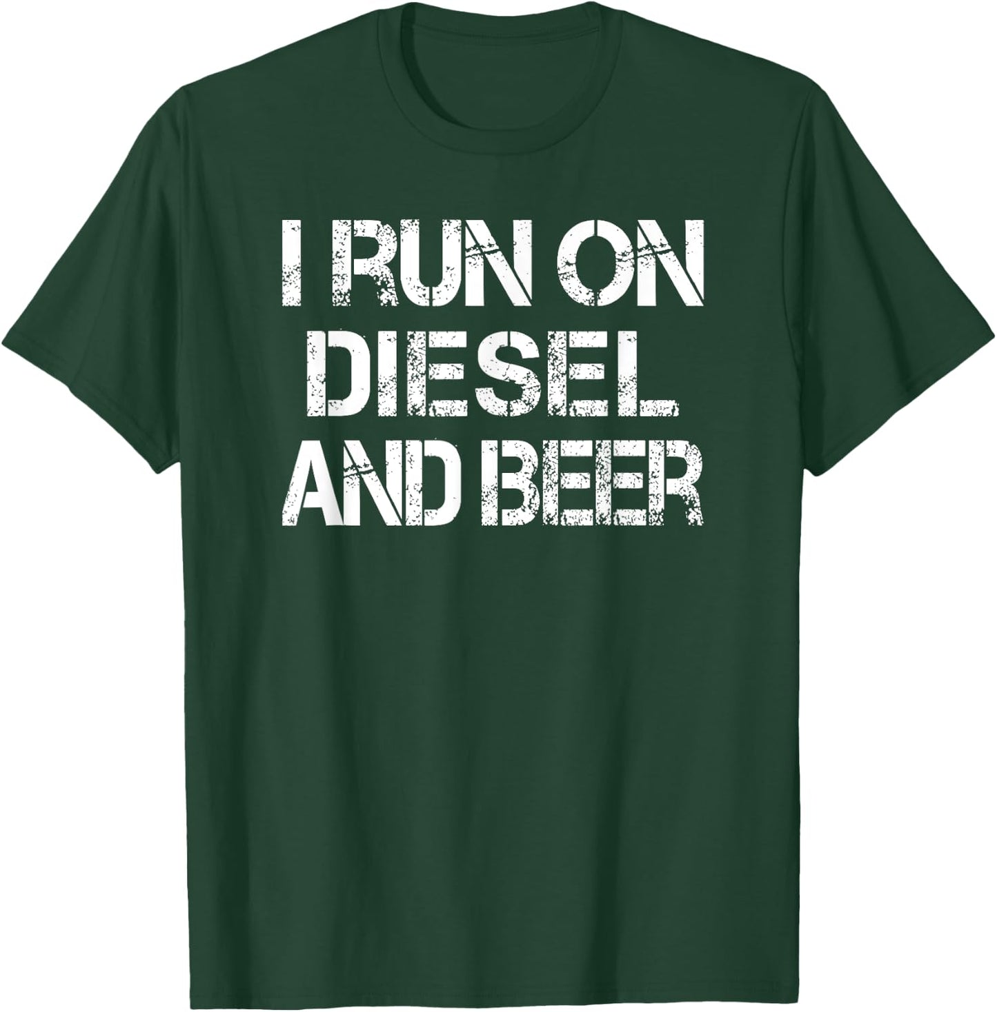 Diesel Beer Saying Meme I Run on Diesel and Beer T-Shirt - T-Shirt | Forest