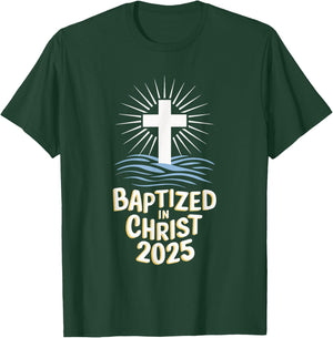 Baptized In Christ 2025 T-Shirt - T-Shirt | Forest