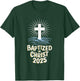 Baptized In Christ 2025 T-Shirt - T-Shirt | Forest