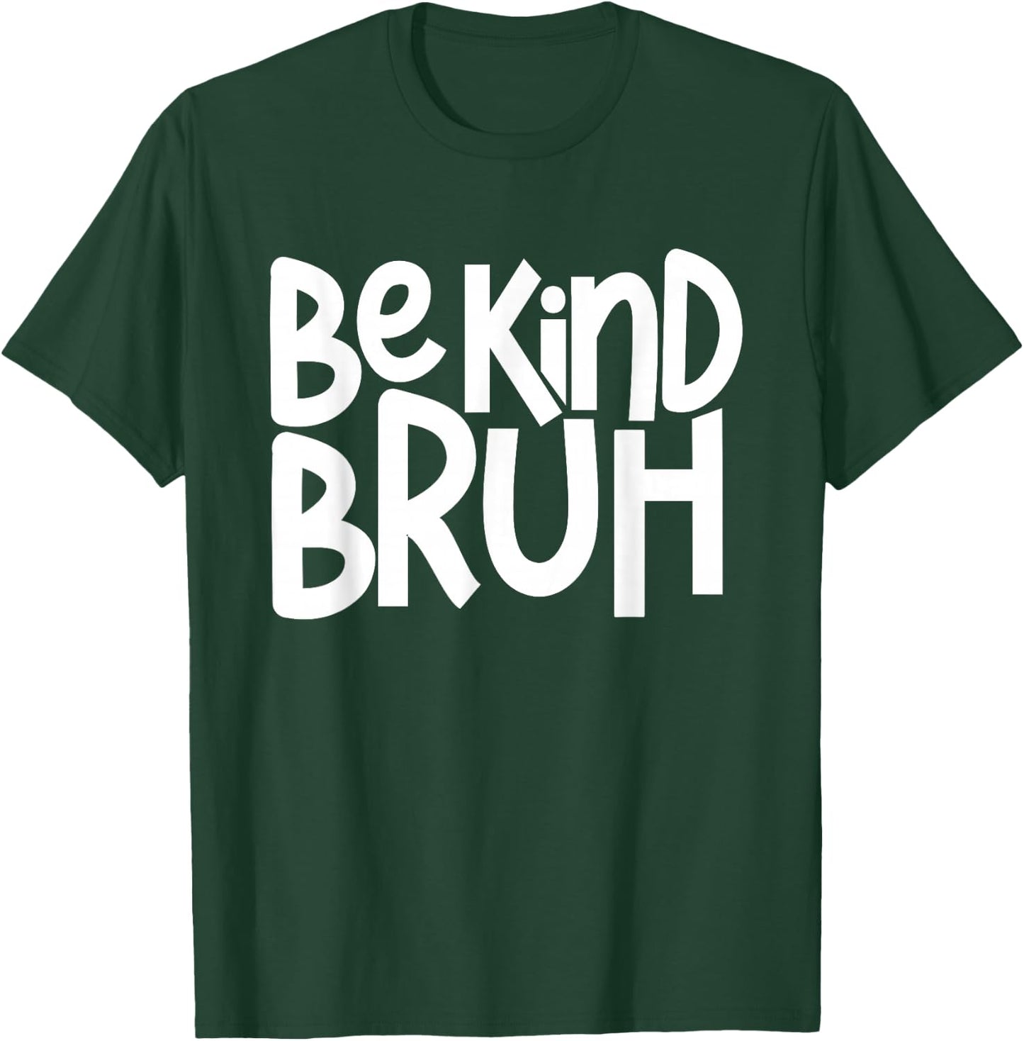 Be Kind Bruh Anti Bullying Kindness Week Unity Day T-Shirt - T-Shirt | Forest