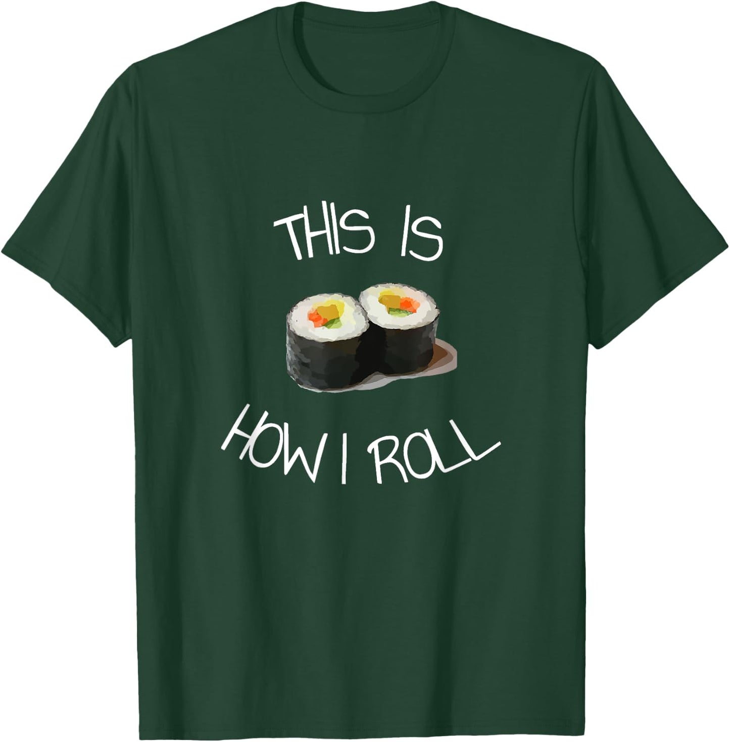 This Is How I Roll Sushi T-Shirt - T-Shirt | Forest