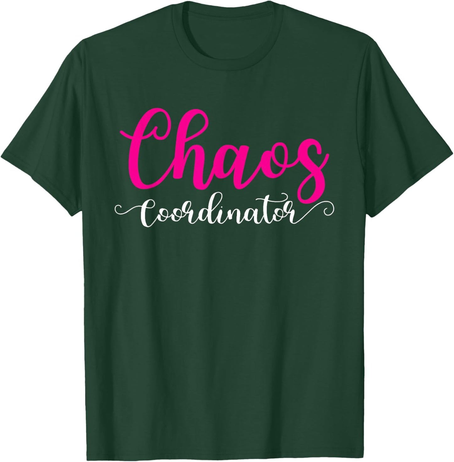 Chaos Coordinator Shirt For Mom T-Shirt - T-Shirt | Forest