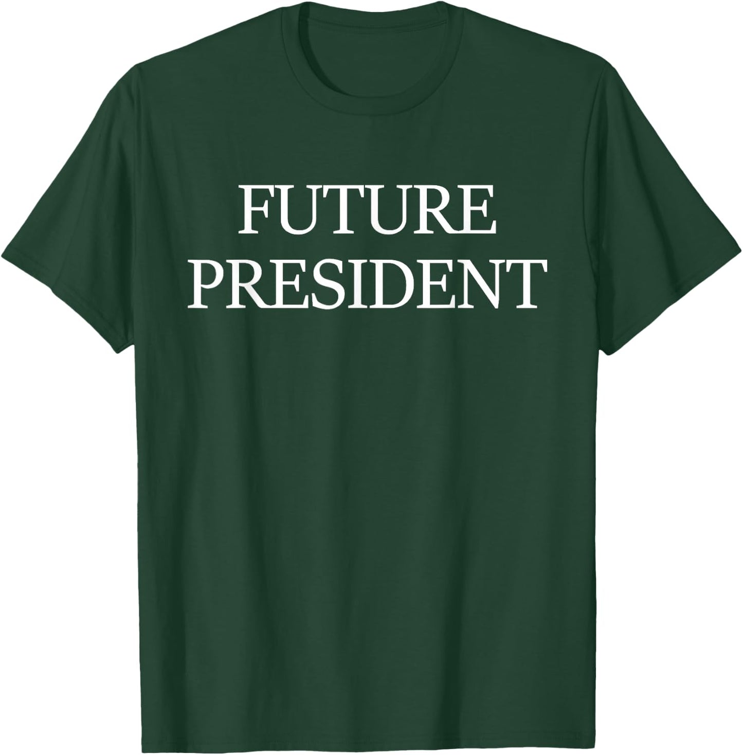 Future President | Kids Men Women Boys Girls T-Shirt - T-Shirt | Forest