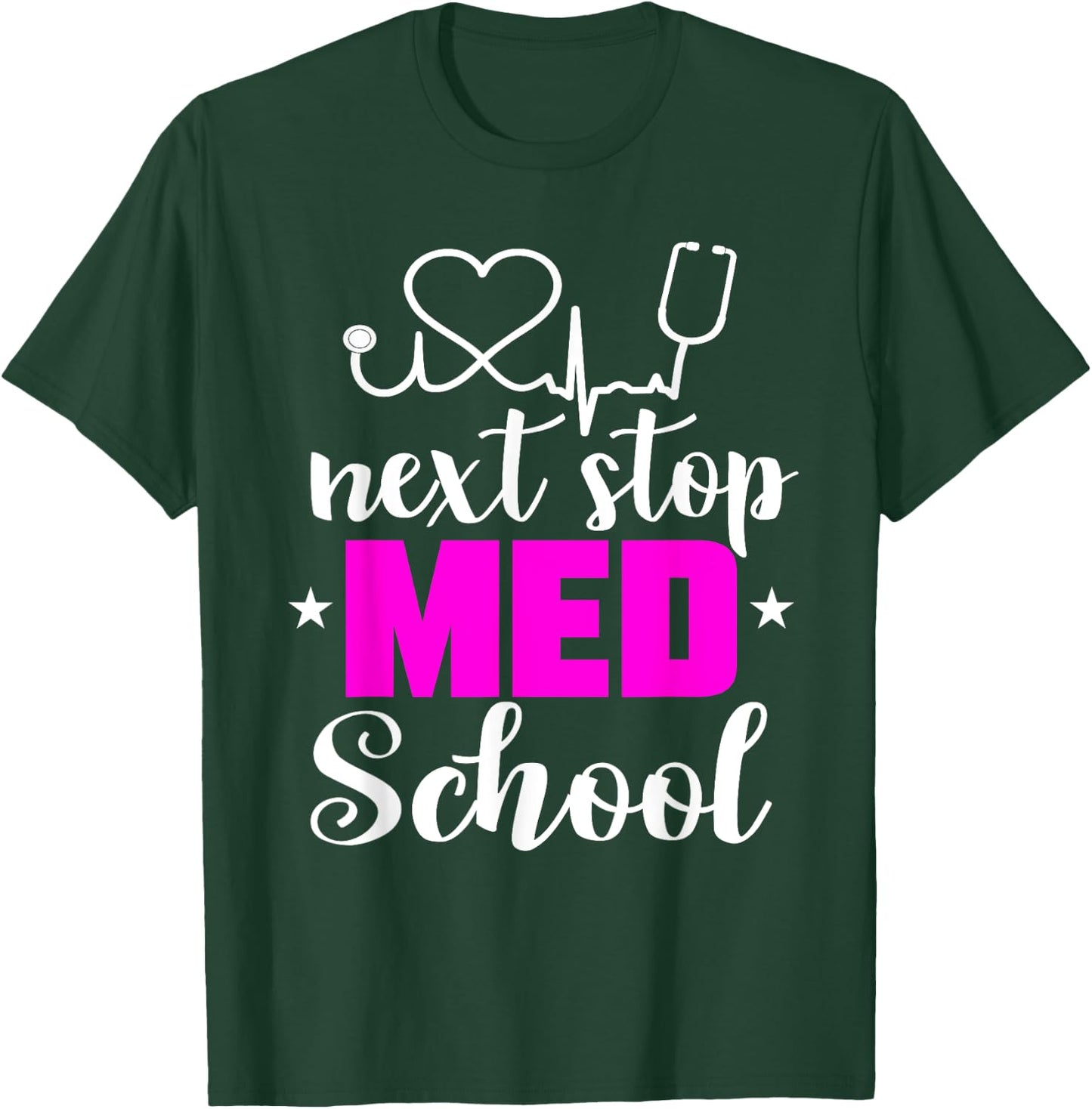 Next Stop Med School Future Doctor Medical Student Gift T-Shirt - T-Shirt | Forest