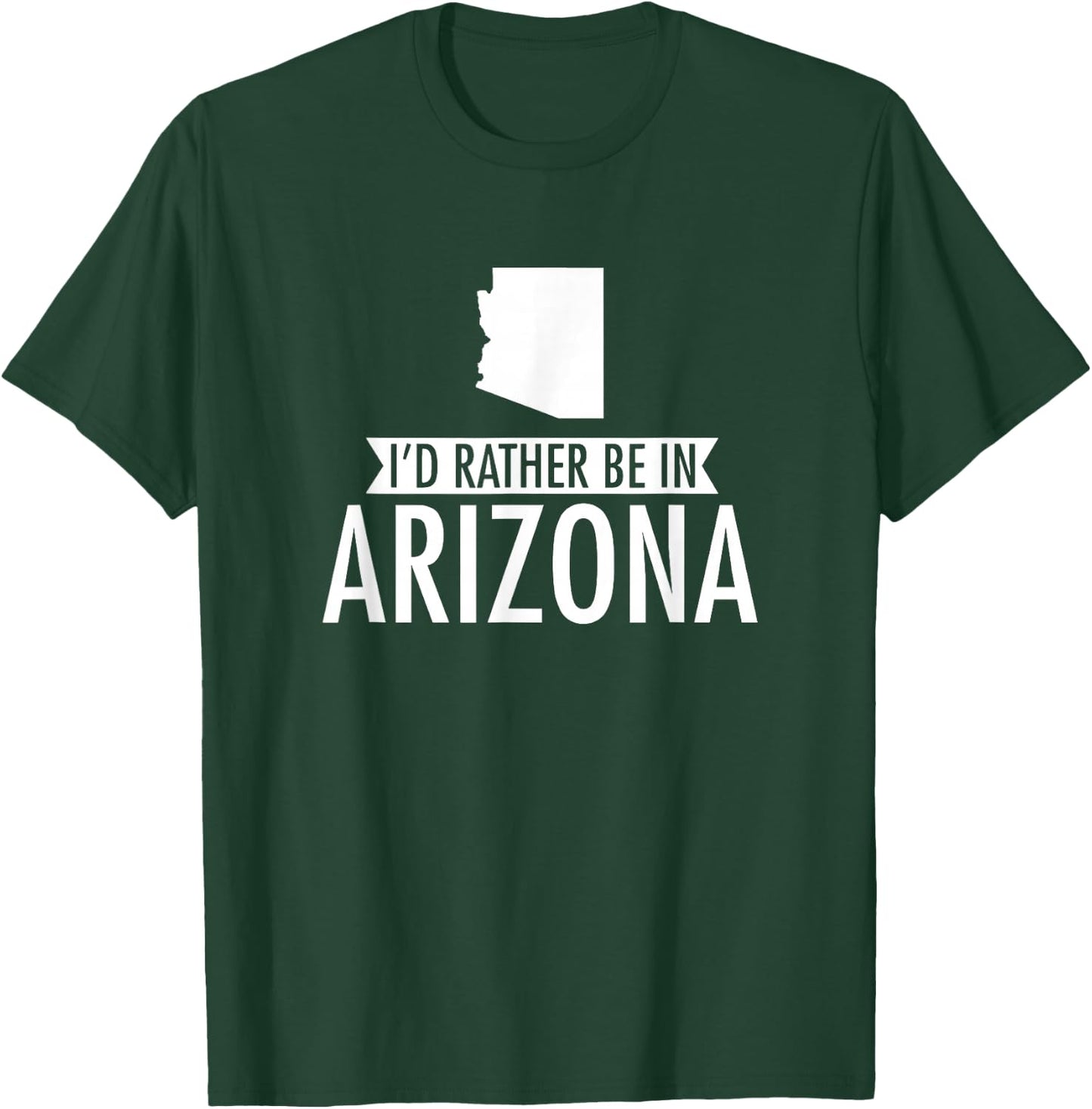 I'd Rather Be in Arizona T-Shirt - T-Shirt | Forest