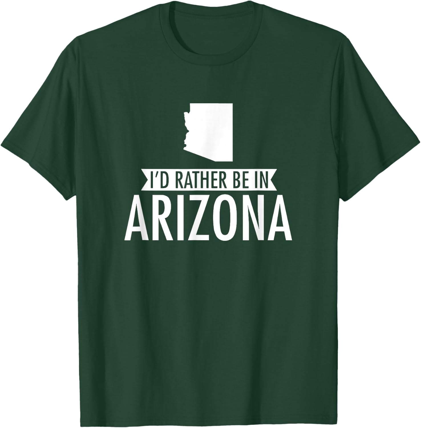 I'd Rather Be in Arizona T-Shirt - T-Shirt | Forest