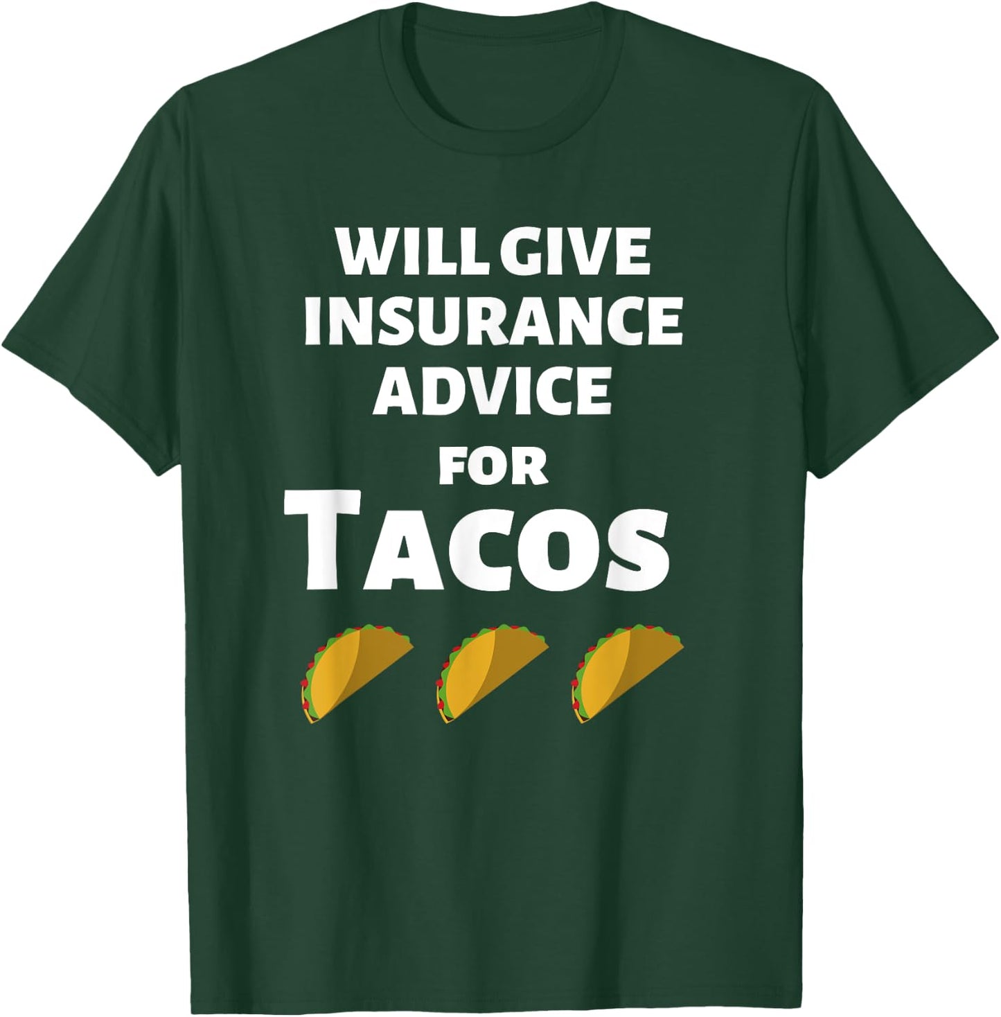 Insurance Advice Funny Agent Life Car Officer Taco Humor T-Shirt - T-Shirt | Forest