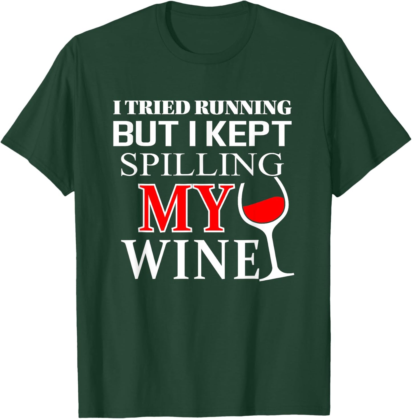 I tried Running but I Kept Spilling My Wine | funny T-Shirt - T-Shirt | Forest