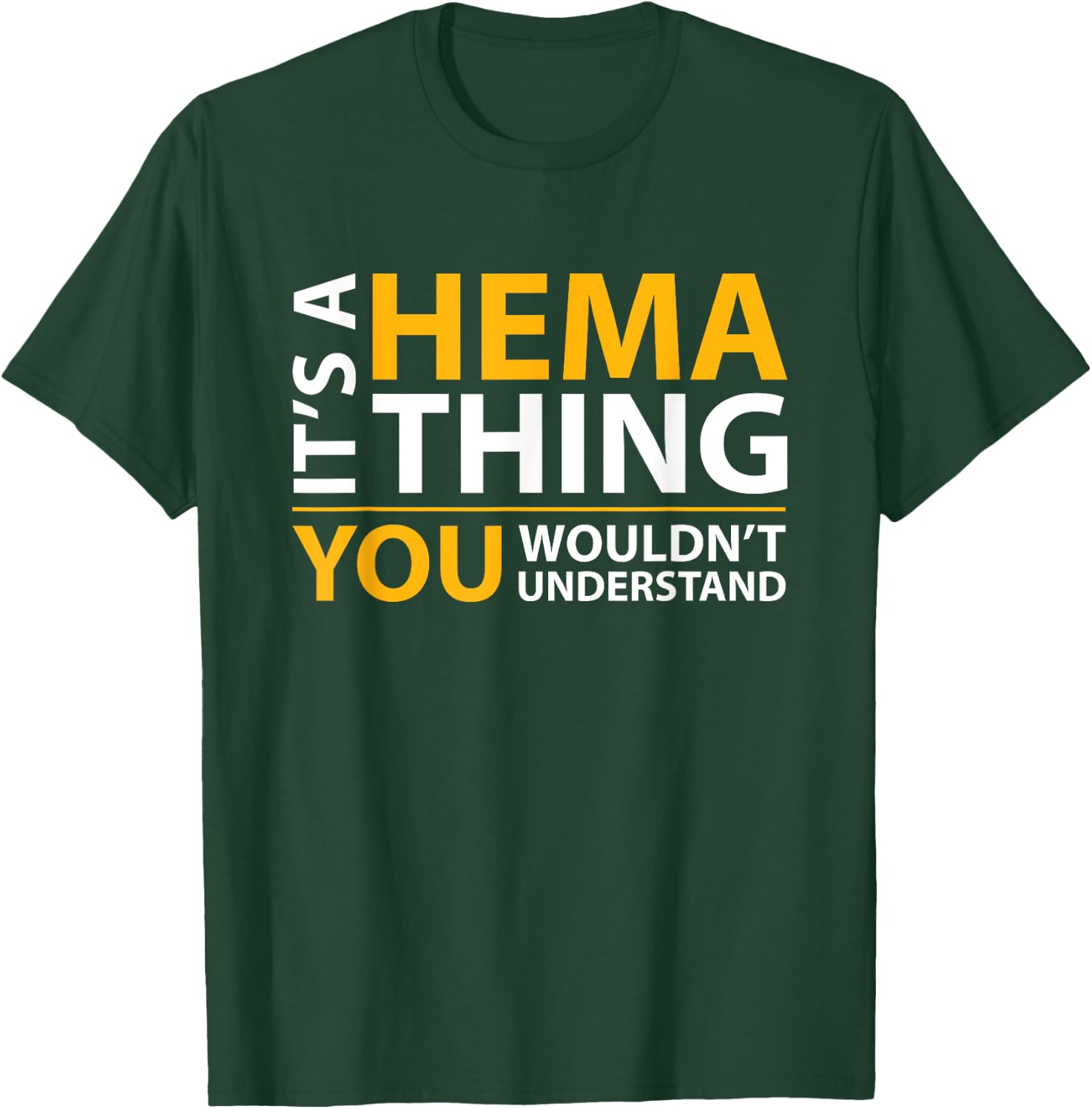 It's a Hema Thing You Wouldn't Understand T-Shirt - T-Shirt | Forest