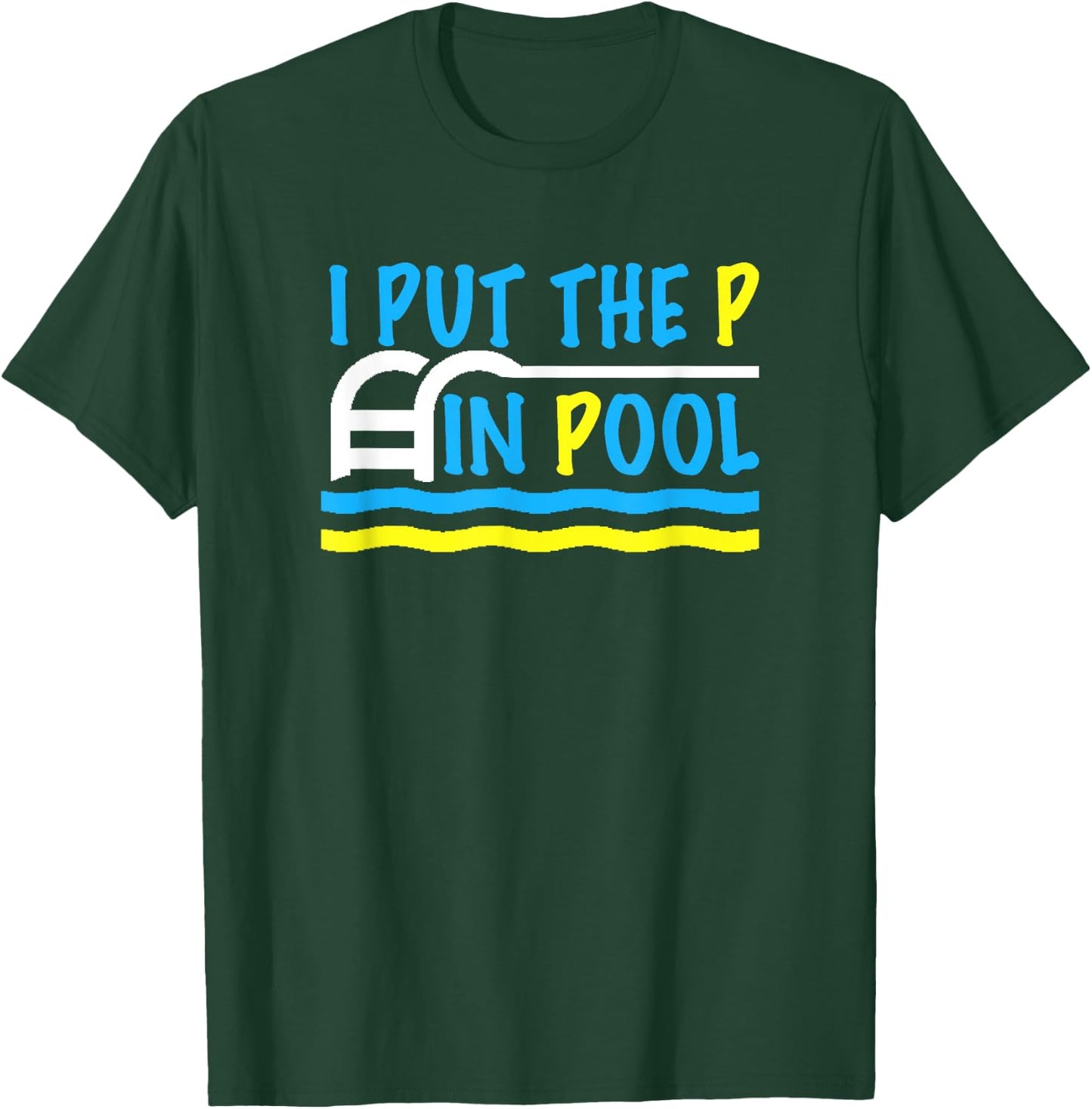 I Put the P in Pool Funny Swimming Swimmer T-Shirt - T-Shirt | Forest