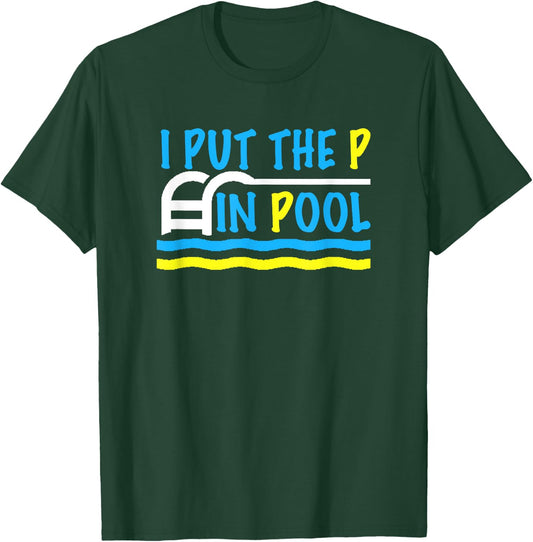 I Put the P in Pool Funny Swimming Swimmer T-Shirt - T-Shirt | Forest