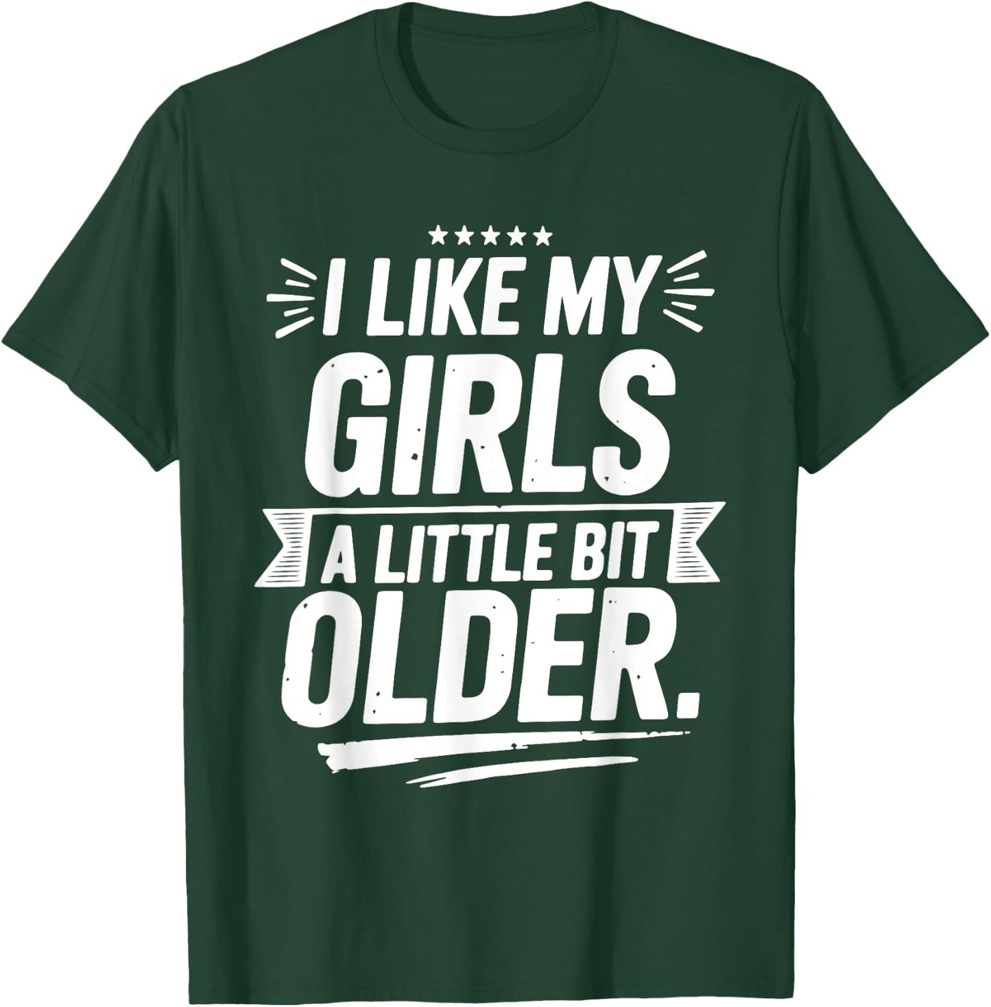 I Like My Girls A Little Bit Older Funny Vintage T-Shirt - T-Shirt | Forest