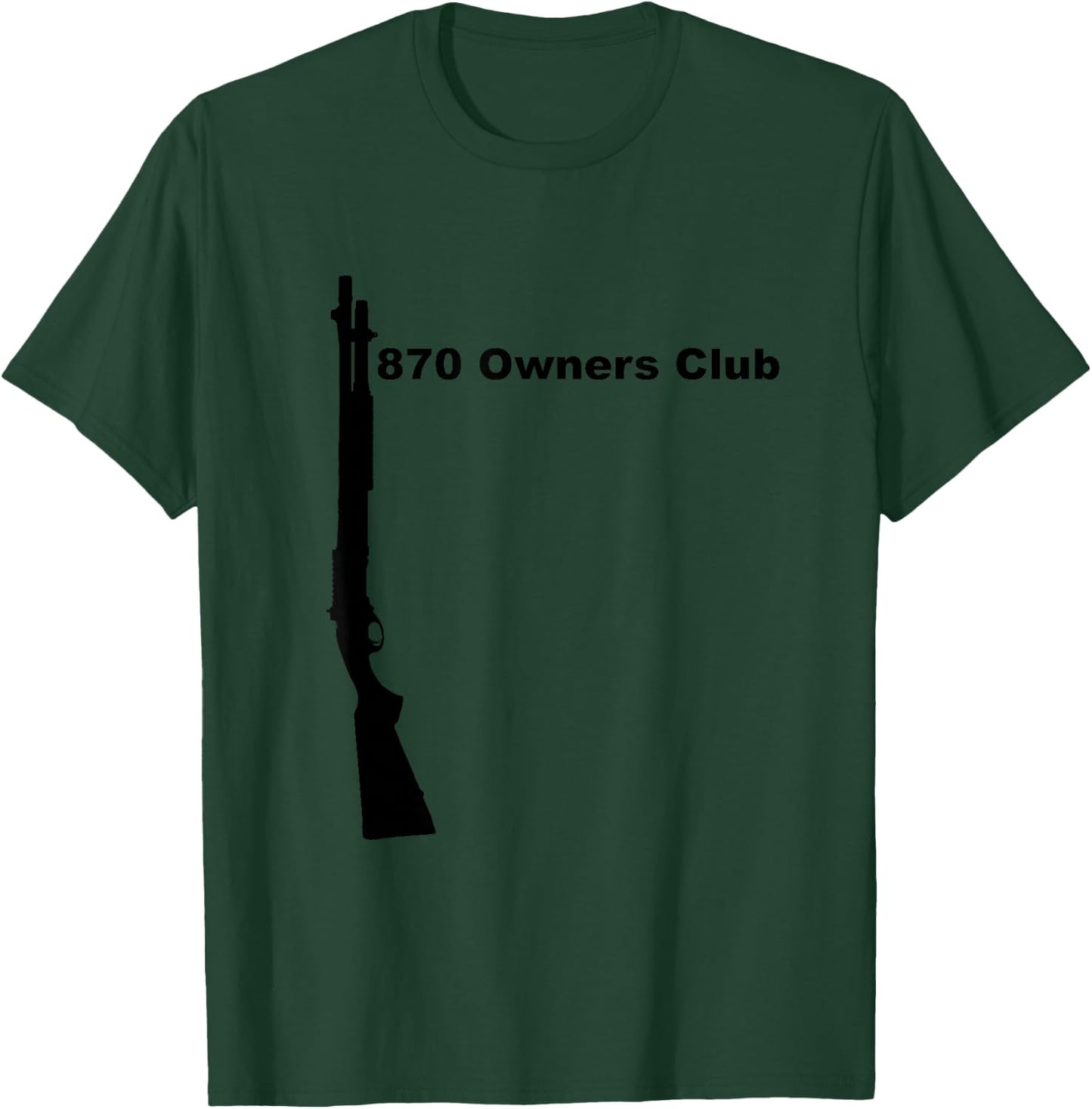 870 Owners Club Shirt, Remington Shotgun 12 Gauge Mossberg T-Shirt - T-Shirt | Forest